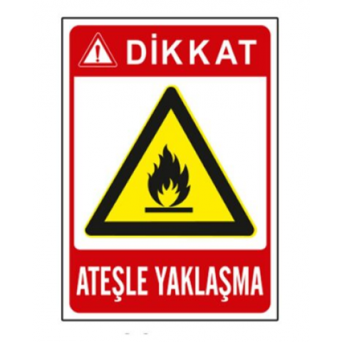 Ateşle Yaklaşma Uyarı Levhası Ateşle Yaklaşma Uyarı Levhası