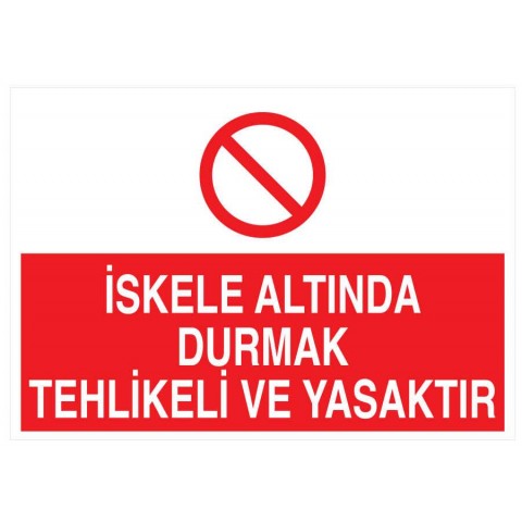 İskele Altında Durmak Tehlikeli Ve Yasaktır Levhası İskele Altında Durmak Tehlikeli Ve Yasaktır Levhası